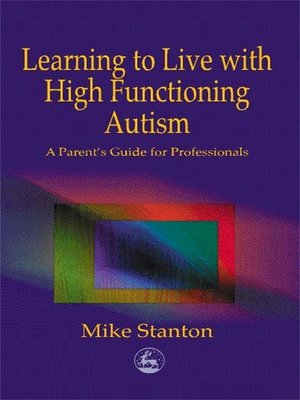 cover image of Learning to Live with High Functioning Autism